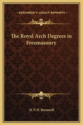 Die Royal Arch Degrees in der Freimaurerei - The Royal Arch Degrees in Freemasonry