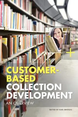 Kundenorientierte Sammlungsentwicklung: Ein Überblick - Customer-Based Collection Development: An Overview