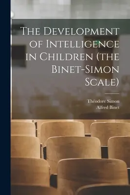 Die Entwicklung der Intelligenz bei Kindern (die Binet-Simon-Skala) - The Development of Intelligence in Children (the Binet-Simon Scale)