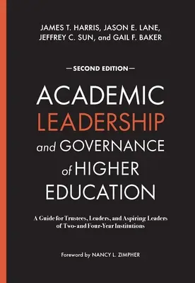 Akademische Leitung und Governance in der Hochschulbildung: Ein Leitfaden für Treuhänder, Führungskräfte und angehende Führungskräfte von Zwei- und Vierjahreseinrichtungen - Academic Leadership and Governance of Higher Education: A Guide for Trustees, Leaders, and Aspiring Leaders of Two- and Four-Year Institutions