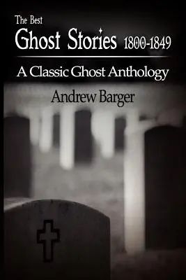 Die besten Geistergeschichten 1800-1849: Eine klassische Geister-Anthologie - The Best Ghost Stories 1800-1849: A Classic Ghost Anthology