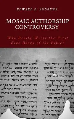 Der Streit um die mosaische Autorenschaft: Wer hat die ersten fünf Bücher der Bibel wirklich geschrieben? - Mosaic Authorship Controversy: Who Really Wrote the First Five Books of the Bible?