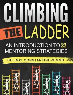 Die Karriereleiter erklimmen: Eine Einführung in 22 Mentoring-Strategien - Climbing The Ladder: An Introduction To 22 Mentoring Strategies