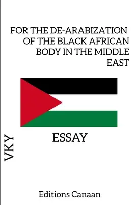 Für die De-Arabisierung des schwarzafrikanischen Körpers im Nahen Osten - Essay - For the De-Arabization of the Black African Body in the Middle East - Essay