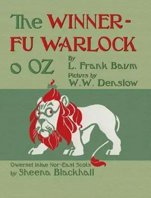 The Winnerfu Warlock o Oz: Der wunderbare Zauberer von Oz auf Nordostschottisch (Dorisch) - The Winnerfu Warlock o Oz: The Wonderful Wizard of Oz in North-East Scots (Doric)