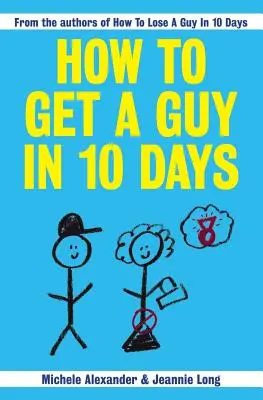 Wie man einen Mann in 10 Tagen rumkriegt - How To Get A Guy In 10 Days