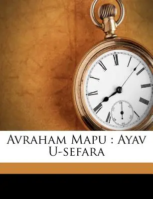 Avraham Mapu: Ayav U-Sefara