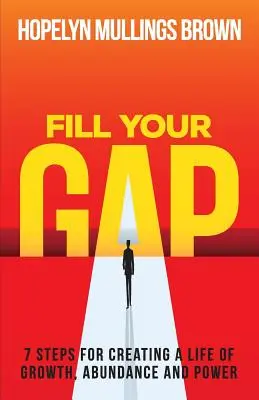 Fill Your GAP: 7 Schritte für ein Leben in Wachstum, Fülle und Macht - Fill Your GAP: 7 Steps for Creating a Life of Growth, Abundance and Power