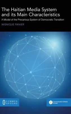 Das haitianische Mediensystem und seine Hauptmerkmale: Ein Modell für das prekäre System des demokratischen Übergangs - The Haitian Media System and its Main Characteristics: A model of the precarious system of democratic transition