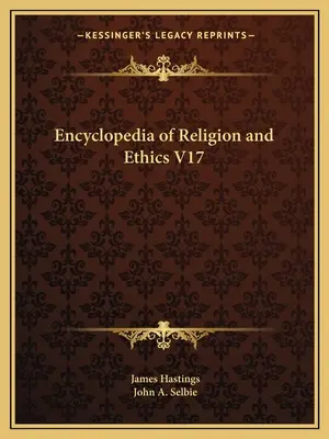 Enzyklopädie für Religion und Ethik V17 - Encyclopedia of Religion and Ethics V17
