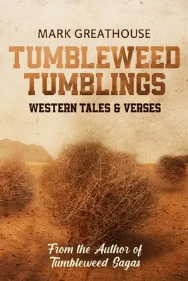 Tumbleweed Tumblings: Western-Geschichten und -Gedichte - Tumbleweed Tumblings: Western Tales & Verses