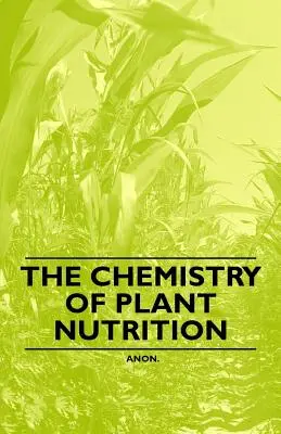 Die Chemie der Pflanzenernährung - The Chemistry of Plant Nutrition