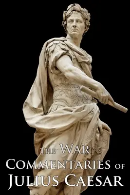 Die Kriegskommentare von Julius Cäsar - The War Commentaries of Julius Caesar