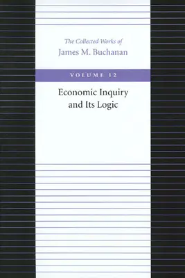 Wirtschaftliche Untersuchung und ihre Logik - Economic Inquiry and Its Logic