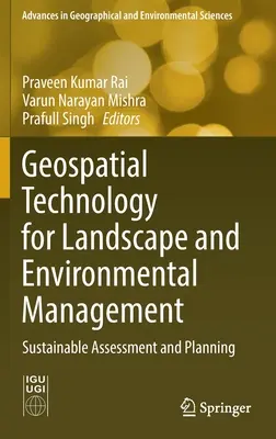 Geospatial Technology for Landscape and Environmental Management: Nachhaltige Bewertung und Planung - Geospatial Technology for Landscape and Environmental Management: Sustainable Assessment and Planning