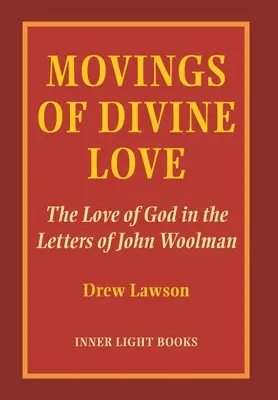 Bewegungen der göttlichen Liebe: Die Liebe zu Gott in den Briefen von John Woolman - Movings of Divine Love: The Love of God in the Letters of John Woolman