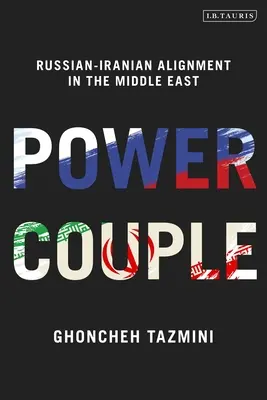 Das Power-Paar: Die russisch-iranische Annäherung im Nahen Osten - Power Couple: Russian-Iranian Alignment in the Middle East