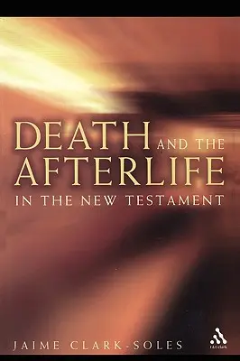 Der Tod und das Leben nach dem Tod im Neuen Testament - Death and the Afterlife in the New Testament