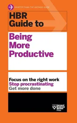 HBR-Leitfaden zur Produktivitätssteigerung (HBR-Leitfaden-Reihe) - HBR Guide to Being More Productive (HBR Guide Series)