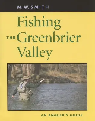 Angeln im Greenbrier-Tal: Ein Leitfaden für Angler - Fishing the Greenbrier Valley: An Angler's Guide
