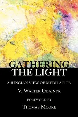 Das Licht versammeln: Eine Jung'sche Sicht der Meditation - Gathering the Light: A Jungian View of Meditation