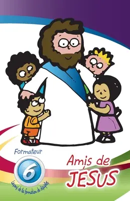 Amis de Jesus - Formateur: Leons de la formation de disciples