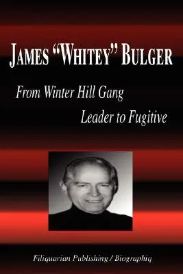 James Whitey Bulger - Vom Anführer der Winter Hill Gang zum Flüchtigen (Biografie) - James Whitey Bulger - From Winter Hill Gang Leader to Fugitive (Biography)