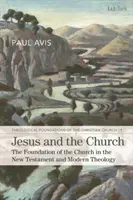 Jesus und die Kirche: Das Fundament der Kirche im Neuen Testament und in der modernen Theologie - Jesus and the Church: The Foundation of the Church in the New Testament and Modern Theology