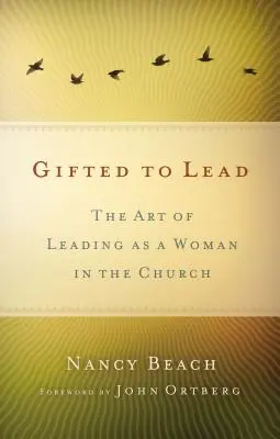 Las Mujeres Lideran Mejor: El Arte de Ser Mujer y Lider Dentro de la Iglesia = Begabt zu führen - Las Mujeres Lideran Mejor: El Arte de Ser Mujer y Lider Dentro de la Iglesia = Gifted to Lead