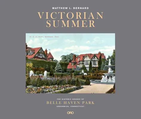 Viktorianischer Sommer: Die historischen Häuser des Belle Haven Park, Greenwich, Connecticut - Victorian Summer: The Historic Houses of Belle Haven Park, Greenwich, Connecticut