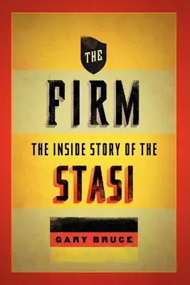Die Firma: Die innere Geschichte der Stasi - The Firm: The Inside Story of the Stasi