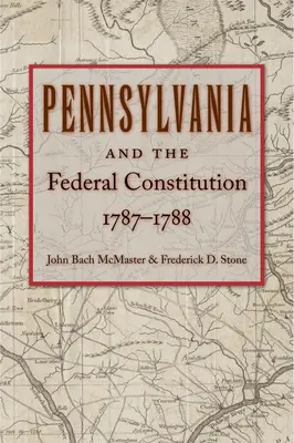 Pennsylvania und die Bundesverfassung, 1787-1788 - Pennsylvania and the Federal Constitution, 1787-1788