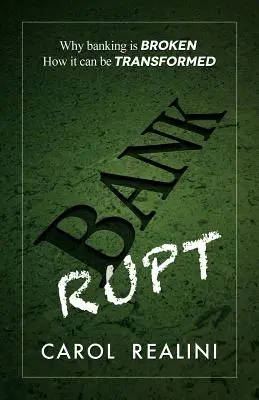 Bankrott: Warum das Bankwesen kaputt ist. Wie es umgestaltet werden kann. - Bankrupt: Why Banking Is Broken. How It Can Be Transformed.