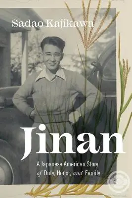 Jinan: Eine japanisch-amerikanische Geschichte von Pflicht, Ehre und Familie - Jinan: A Japanese American Story of Duty, Honor, and Family