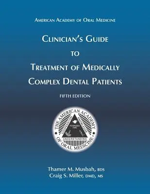 Leitfaden für Kliniker zur Behandlung medizinisch komplexer Zahnpatienten, 5. - Clinician's Guide to Treatment of Medically Complex Dental Patients, 5th Ed