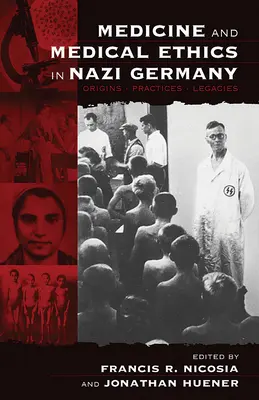 Medizin und Medizinethik im nationalsozialistischen Deutschland: Ursprünge, Praktiken, Vermächtnisse - Medicine and Medical Ethics in Nazi Germany: Origins, Practices, Legacies