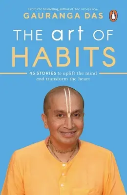 Die Kunst der Gewohnheiten: 40 Geschichten, die den Geist erheben und das Herz verwandeln - The Art of Habits: 40 Stories to Uplift the Mind and Transform the Heart