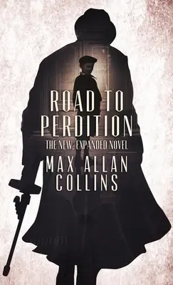 Der Weg zur Verdammnis: Der neue, erweiterte Roman - Road to Perdition: The New, Expanded Novel