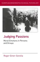 Urteilende Leidenschaften: Moralische Emotionen bei Personen und Gruppen - Judging Passions: Moral Emotions in Persons and Groups