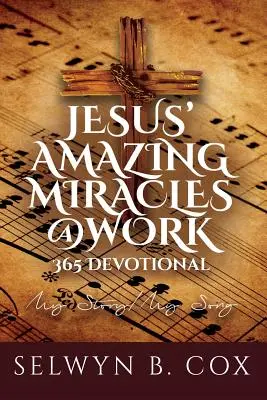 Jesus' Amazing Miracles (JAMS) @ Work 365 Day Devotional: Meine Geschichte/mein Lied - Jesus' Amazing Miracles (JAMS) @ Work 365 Day Devotional: My Story/My Song