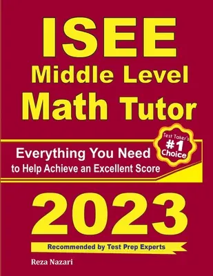 ISEE Middle Level Math Tutor: Alles, was Sie brauchen, um ein hervorragendes Ergebnis zu erzielen - ISEE Middle Level Math Tutor: Everything You Need to Help Achieve an Excellent Score