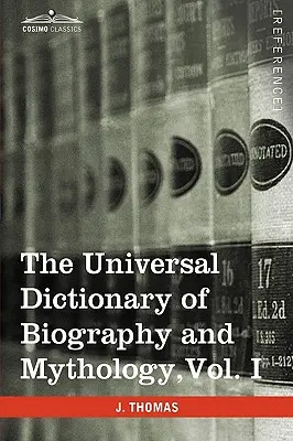 Das Universal-Lexikon der Biographie und Mythologie, Band I (in vier Bänden): A-Clu - The Universal Dictionary of Biography and Mythology, Vol. I (in Four Volumes): A-Clu