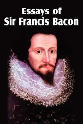 Aufsätze von Sir Francis Bacon - Essays of Sir Francis Bacon