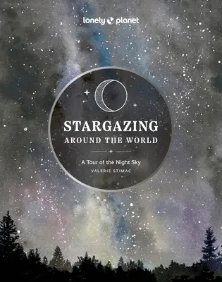 Lonely Planet Stargazing Around the World: Eine Tour durch den Nachthimmel 2 - Lonely Planet Stargazing Around the World: A Tour of the Night Sky 2