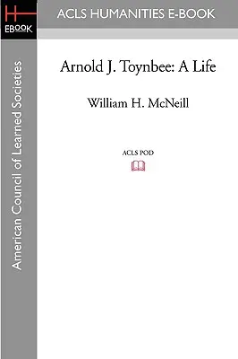 Arnold J. Toynbee: Ein Leben - Arnold J. Toynbee: A Life