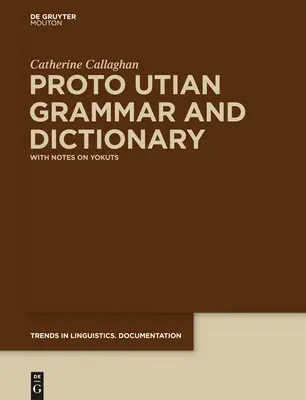 Proto-utische Grammatik und Wörterbuch: Mit Anmerkungen zu Yokuts - Proto Utian Grammar and Dictionary: With Notes on Yokuts