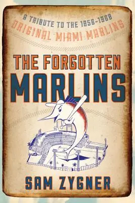 Die vergessenen Marlins: Eine Hommage an die ursprünglichen Miami Marlins von 1956-1960 - The Forgotten Marlins: A Tribute to the 1956-1960 Original Miami Marlins
