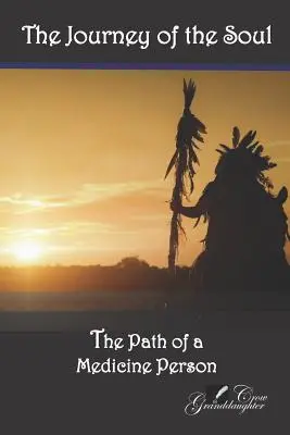 Die Reise der Seele: Der Weg eines Medizinmannes - The Journey of the Soul: The Path of a Medicine Person