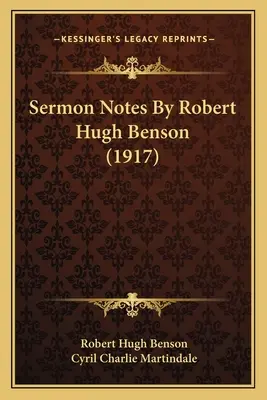 Predigtnotizen von Robert Hugh Benson (1917) - Sermon Notes By Robert Hugh Benson (1917)