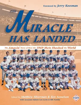 Das Wunder ist vollbracht: Die unglaubliche Geschichte, wie die Mets 1969 die Welt schockierten - The Miracle Has Landed: The Amazin' Story of How the 1969 Mets Shocked the World